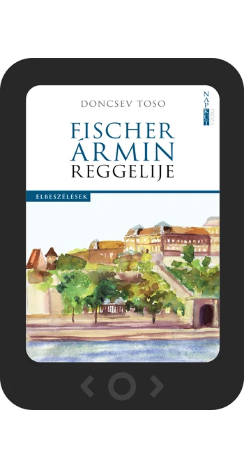 Doncsev Toso: Fischer Ármin reggelije [e-könyv]