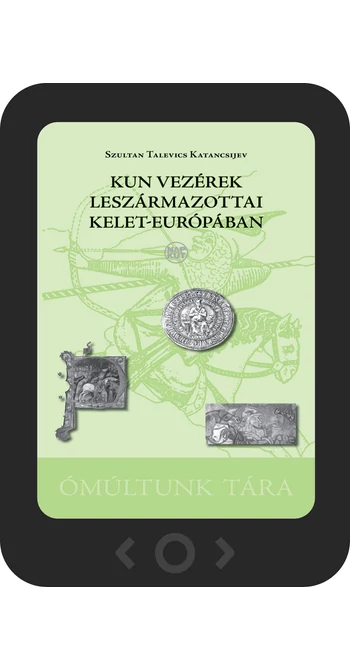 Szultan Talevics Katancsijev: Kun vezérek leszármazottai Kelet-Európában [e-könyv]