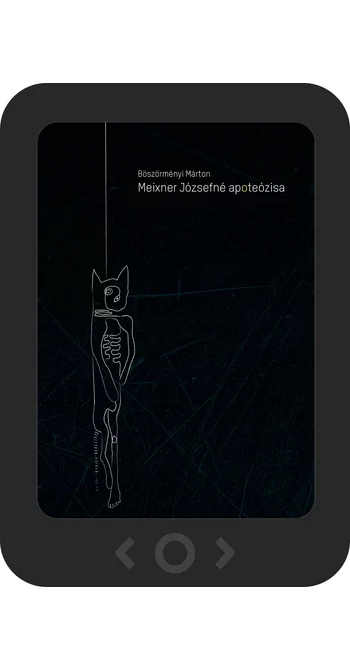 Böszörményi Márton: Meixner Józsefné apoteózisa [e-könyv]