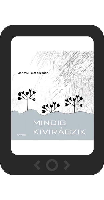Kertai Csenger: Mindig kivirágzik [e-könyv]