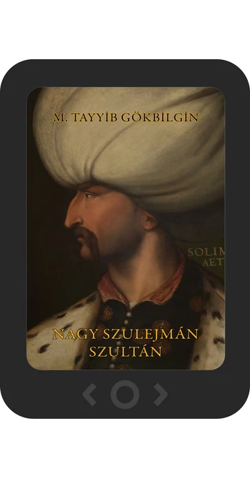 M. Tayyib Gökbilgin: Nagy Szulejmán szultán [e-könyv]