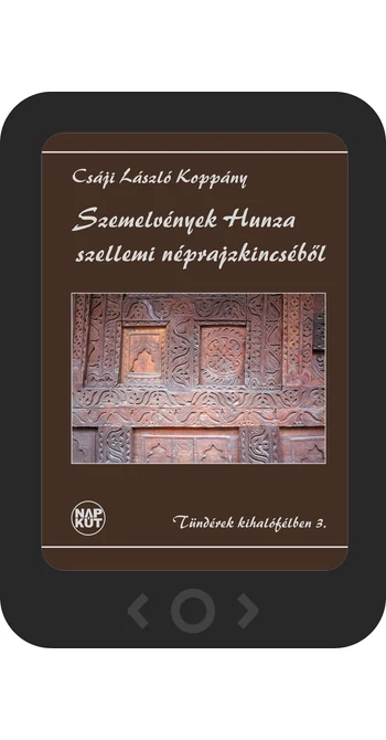Csáji László Koppány: Szemelvények Hunza szellemi néprajzkincséből [e-könyv]