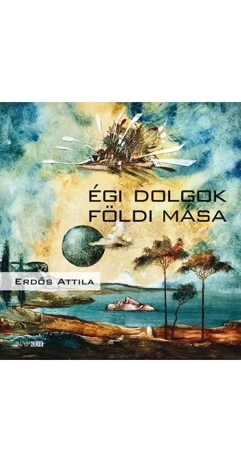 Erdős Attila: égi dolgok földi mása