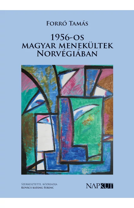 Forró Tamás: 1956-os magyar menekültek Norvégiában