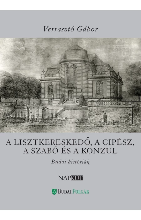 Verrasztó Gábor: A lisztkereskedő, a cipész, a szabó és a konzul