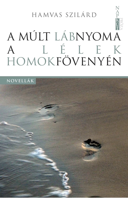 Hamvas Szilárd: A múlt lábnyoma a lélek homokfövenyén