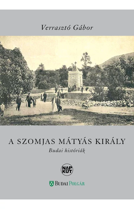 Verrasztó Gábor: A szomjas Mátyás király