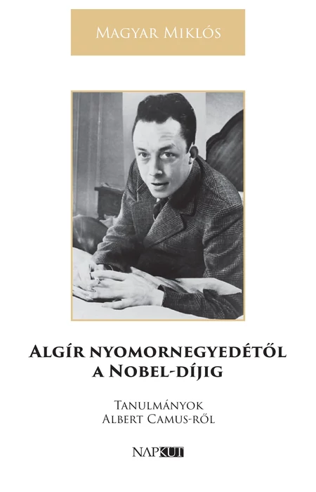 Magyar Miklós: Algír nyomornegyedétől a Nobel-díjig