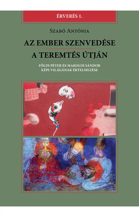 Szabó Antónia: Az Ember szenvedése / A teremtés útján