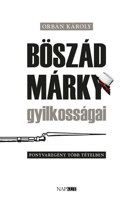 Orbán Károly: Böszád Márky gyilkosságai