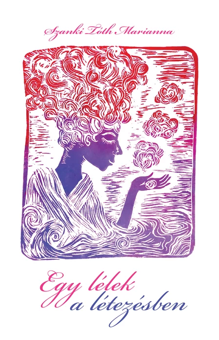 Szanki Tóth Marianna: Egy lélek a létezésben
