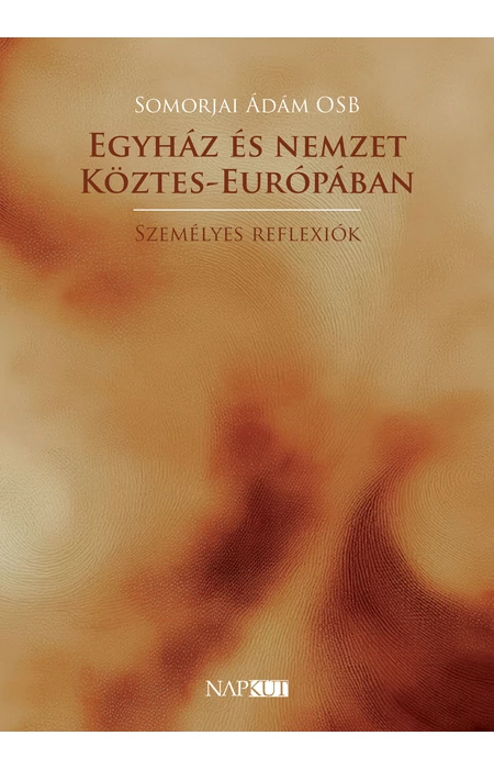 Somorjai Ádám OSB: Egyház és nemzet Köztes-Európában