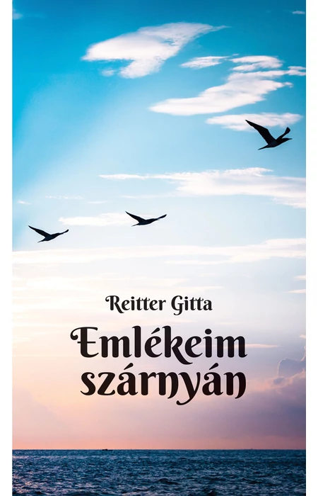 Reitter Gitta: Emlékeim szárnyán