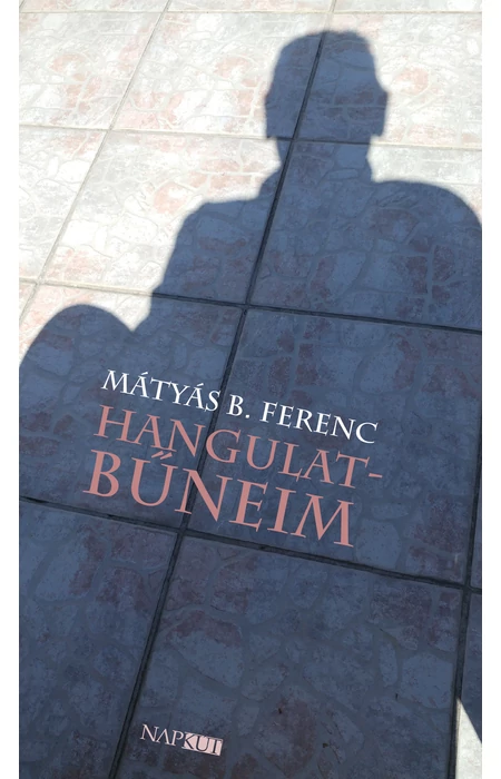 Mátyás B. Ferenc: Hangulatbűneim