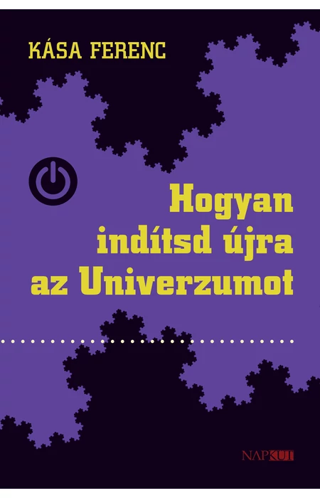 Kása Ferenc: Hogyan indítsd újra az Univerzumot