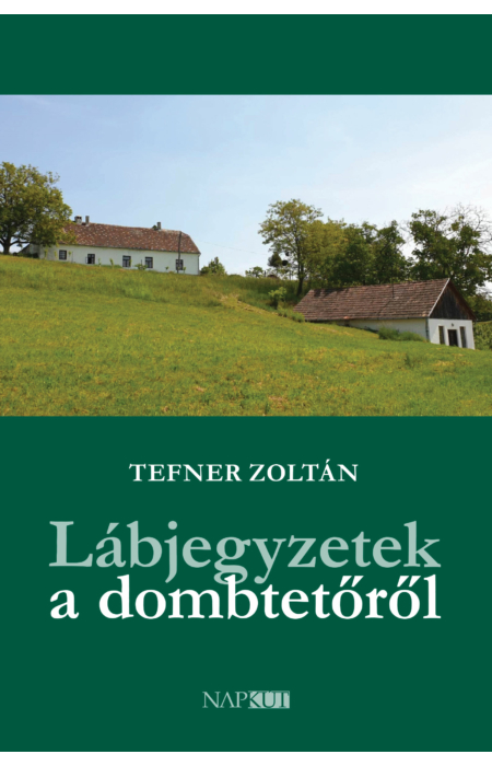 Tefner Zoltán: Lábjegyzetek a dombtetőről