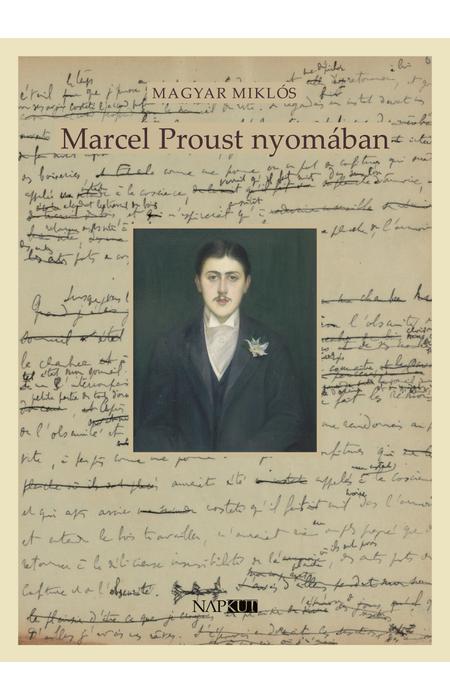 Magyar Miklós: Marcel Proust nyomában