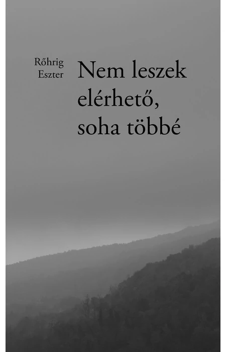 Rőhrig Eszter: Nem leszek elérhető, soha többé