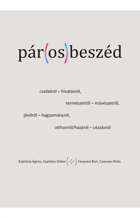 Kapitány Ágnes – Kapitány Gábor – Fenyvesi Bori – Cosovan Attila: Pár(os)beszéd