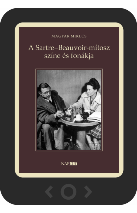 Magyar Miklós: A Sartre–Beauvoir-mítosz színe és fonákja [e-könyv]