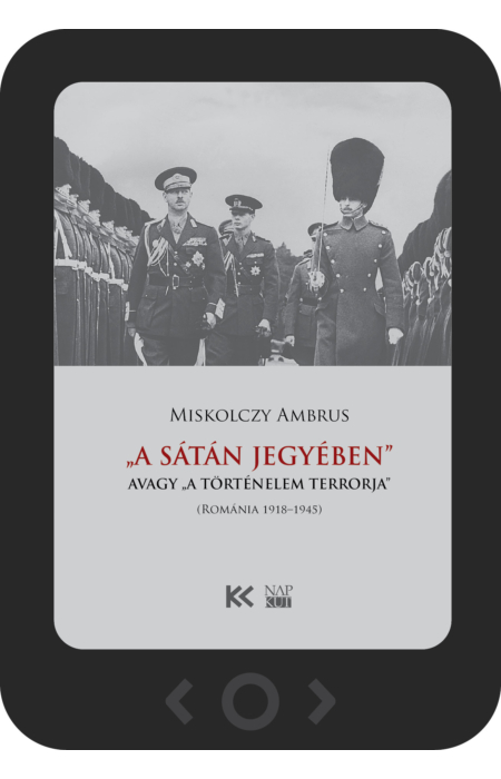 Miskolczy Ambrus: „A Sátán jegyében”, avagy „a történelem terrorja” [e-könyv]