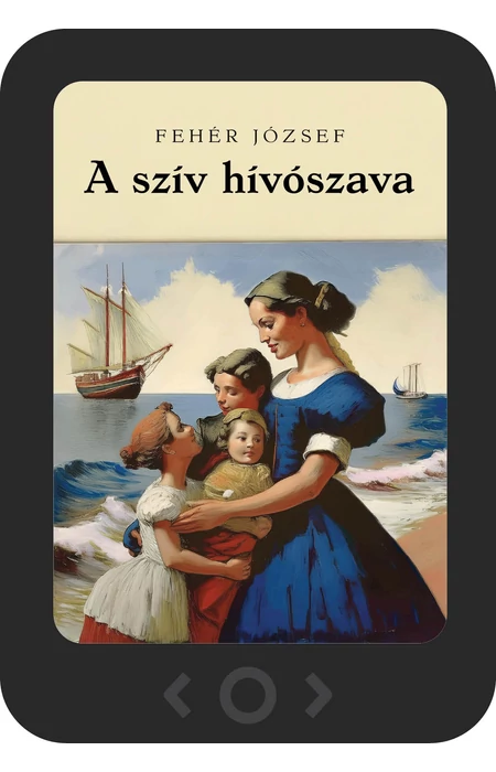 Fehér József: A szív hívószava [e-könyv]