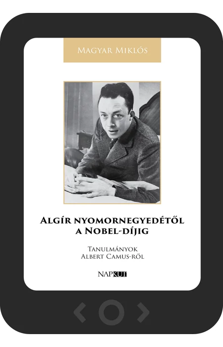 Magyar Miklós: Algír nyomornegyedétől a Nobel-díjig [e-könyv]