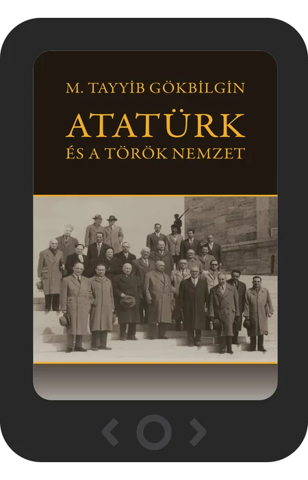 M. Tayyib Gökbilgin: Atatürk és a török nemzet [e-könyv]