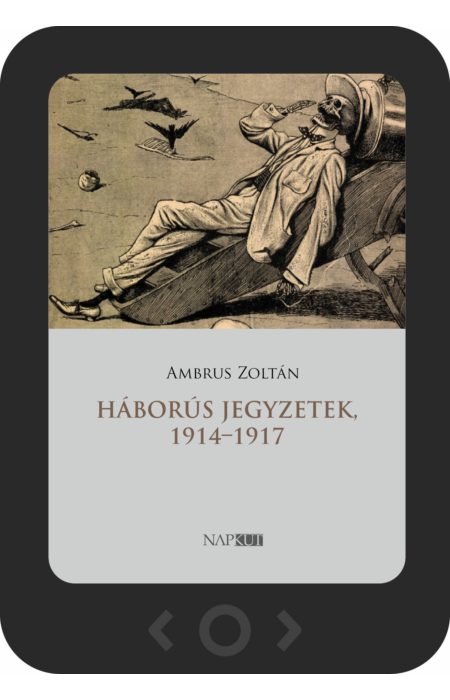 Ambrus Zoltán: Háborús jegyzetek, 1914–1917 [e-könyv]