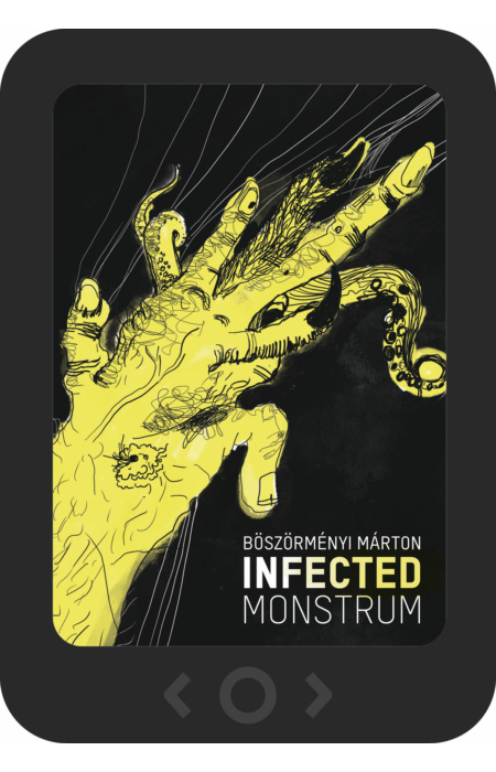 Böszörményi Márton: Infected Monstrum [e-könyv]